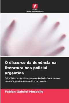 portada O Discurso da Denúncia na Literatura Neo-Policial Argentina (en Portugués)