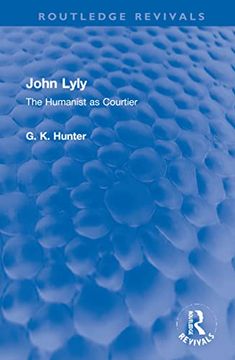 portada John Lyly: The Humanist as Courtier (Routledge Revivals) (en Inglés)
