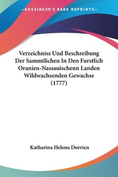 portada Verzeichniss Und Beschreibung Der Sammtlichen In Den Furstlich Oranien-Nassauischenn Landen Wildwachsenden Gewachse (1777) (en Alemán)