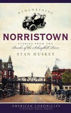 portada Remembering Norristown: Stories from the Banks of the Schuylkill River (en Inglés)