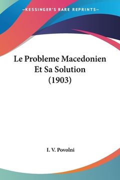 portada Le Probleme Macedonien Et Sa Solution (1903) (en Francés)
