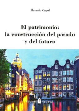 portada El Patrimonio: La Construcción del Pasado y del Futuro