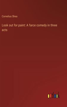 portada Look out for paint: A farce comedy in three acts