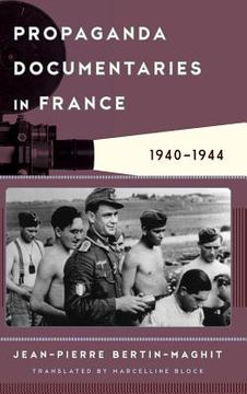 portada Propaganda Documentaries in France: 1940-1944 (in English)