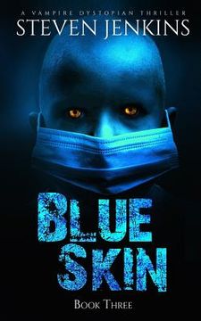portada Blue Skin: Book Three: A Vampire Dystopian Thriller (en Inglés)