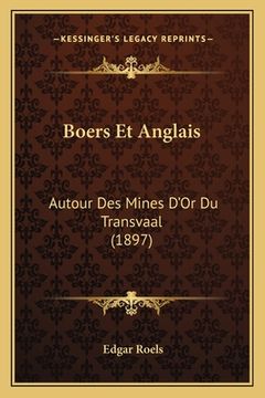 portada Boers Et Anglais: Autour Des Mines D'Or Du Transvaal (1897) (in French)