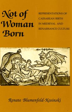 portada Not of Woman Born: Representations of Caesarean Birth in Medieval and Renaissance Culture (in English)
