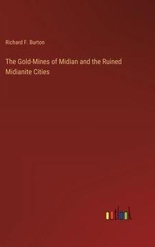 portada The Gold-Mines of Midian and the Ruined Midianite Cities (en Inglés)
