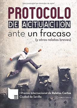 portada Protocolo de actuación ante un fracaso (y otros relatos breves): I Premio Literario Ciudad de Sevilla (Spanish Edition)