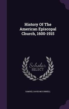 portada History Of The American Episcopal Church, 1600-1915
