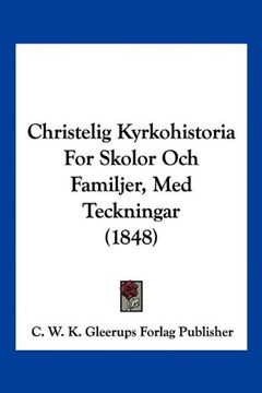 portada Christelig Kyrkohistoria for Skolor och Familjer, med Teckningar (1848) (in Spanish)
