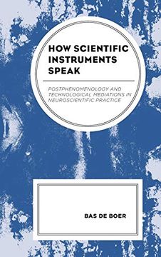 portada How Scientific Instruments Speak: Postphenomenology and Technological Mediations in Neuroscientific Practice (Postphenomenology and the Philosophy of Technology) (in English)