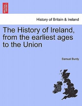 portada the history of ireland, from the earliest ages to the union (en Inglés)