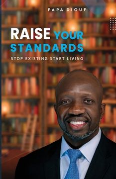 portada Raise Your Standards: Stop Existing and Start Living (en Inglés)