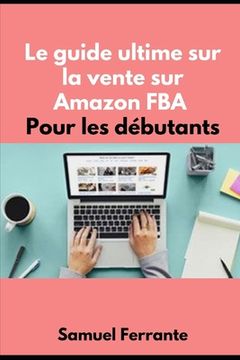 portada Le guide ultime sur la vente sur Amazon FBA Pour les débutants (en Francés)