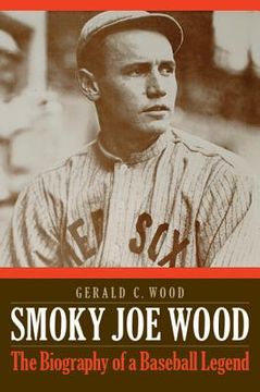 portada smoky joe wood: the biography of a baseball legend (en Inglés)