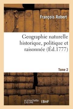portada Geographie Naturelle Historique, Politique Et Raisonnée. Tome 2 (en Francés)