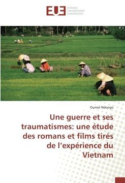 portada Une guerre et ses traumatismes: une étude des romans et films tirés de l'expérience du Vietnam (OMN.UNIV.EUROP.)