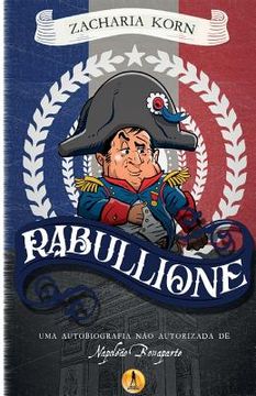 portada Rabullione: Uma autobiografia não autorizada de Napoleão Bonaparte (en Portugués)