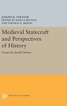 portada Medieval Statecraft and Perspectives of History: Essays by Joseph Strayer (Princeton Legacy Library) (en Inglés)