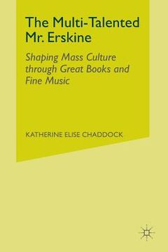 portada The Multi-Talented Mr. Erskine: Shaping Mass Culture Through Great Books and Fine Music (in English)