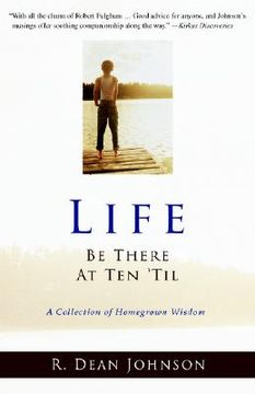 portada life. be there at ten 'til.: a collection of homegrown wisdom (in English)