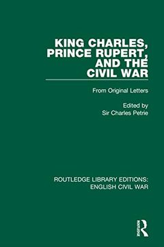 portada King Charles, Prince Rupert and the Civil War: From Original Letters (Routledge Library Editions: English Civil War) (in English)