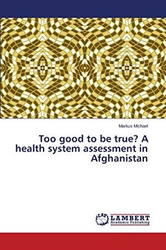 portada Too Good to Be True? a Health System Assessment in Afghanistan