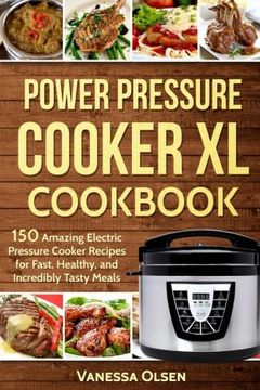 portada Power Pressure Cooker XL Cookbook: 150 Amazing Electric Pressure Cooker Recipes for Fast, Healthy, and Incredibly Tasty Meals