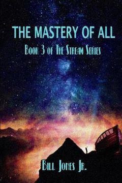 portada The Mastery of All: Book 3 of The Stream Series (in English)