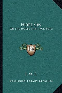 portada hope on: or the house that jack built (en Inglés)