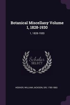 portada Botanical Miscellany Volume 1, 1828-1930: 1, 1828-1930 (en Inglés)