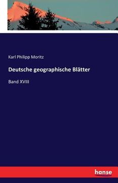 Deutsche Geographische Blätter de Karl Philipp Moritz(Hansebooks) (en Alemán)