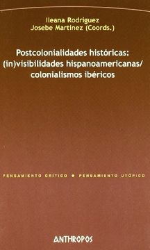 portada Postcolonialidades Historicas/ Postcolonial History: In-Visibilidades Hispanoamericanas / Colonialismos Ibericos (Pensamiento Critico/Pensamiento Utopico) (in Spanish)