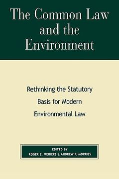 portada the common law and the environment: rethinking the statutory basis for modern environmental law (en Inglés)