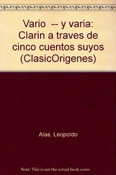 portada "Vario"-- y varia: Clarin a traves de cinco cuentos suyos (ClasicOrigenes) (Spanish Edition)