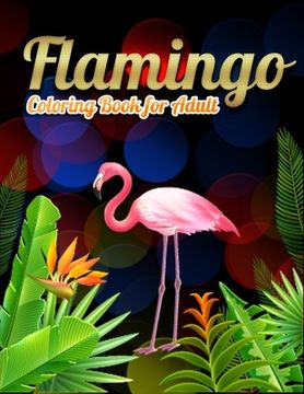 portada Flamingo Coloring Book for Adults: Best Adult Coloring Book with Fun, Easy, flower pattern and Relaxing Coloring Pages (en Inglés)