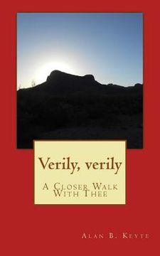 portada Verily, verily: A Closer Walk With Thee (in English)