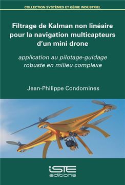 portada Filtrage de Kalman non Linéaire Pour la Navigation Multicapteurs D'un Mini Drone; Application au Pilotage-Guidage Robuste en Milieu Complexe