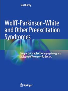 portada Wolff-Parkinson-White and Other Preexcitation Syndromes: Simple to Complex Electrophysiology and Ablation of Accessory Pathways (en Inglés)
