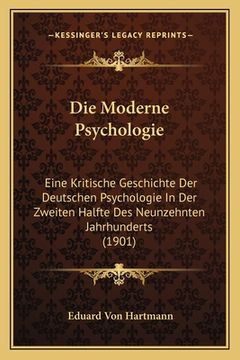 portada Die Moderne Psychologie: Eine Kritische Geschichte Der Deutschen Psychologie In Der Zweiten Halfte Des Neunzehnten Jahrhunderts (1901) (in German)
