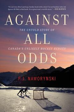 portada Against all Odds: The Untold Story of Canada's Unlikely Hockey Heroes 