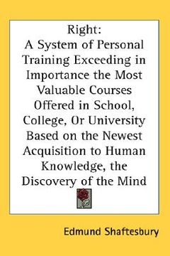 portada right: a system of personal training exceeding in importance the most valuable courses offered in school, college, or univers (en Inglés)
