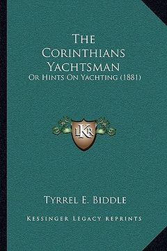 portada the corinthians yachtsman: or hints on yachting (1881) (in English)