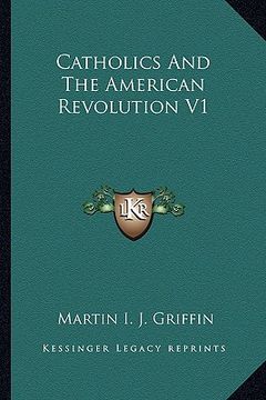portada catholics and the american revolution v1 (in English)