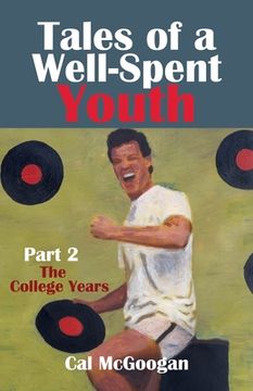 portada Tales of a Well-Spent Youth Part 2: The College Years (en Inglés)