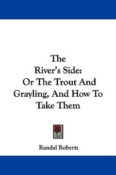 portada the river's side: or the trout and grayling, and how to take them (in English)