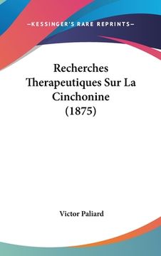 portada Recherches Therapeutiques Sur La Cinchonine (1875) (in French)