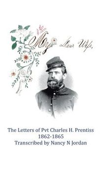 portada My Dear Wife: The Letters of Pvt. Charles H. Prentiss 1862-1865 (in English)