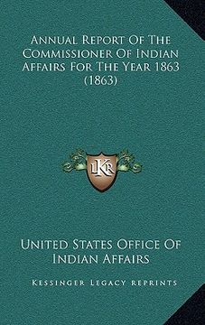 portada annual report of the commissioner of indian affairs for the year 1863 (1863) (en Inglés)